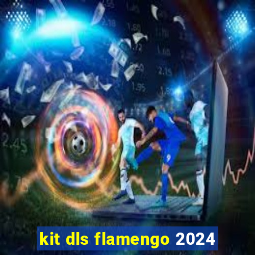 kit dls flamengo 2024